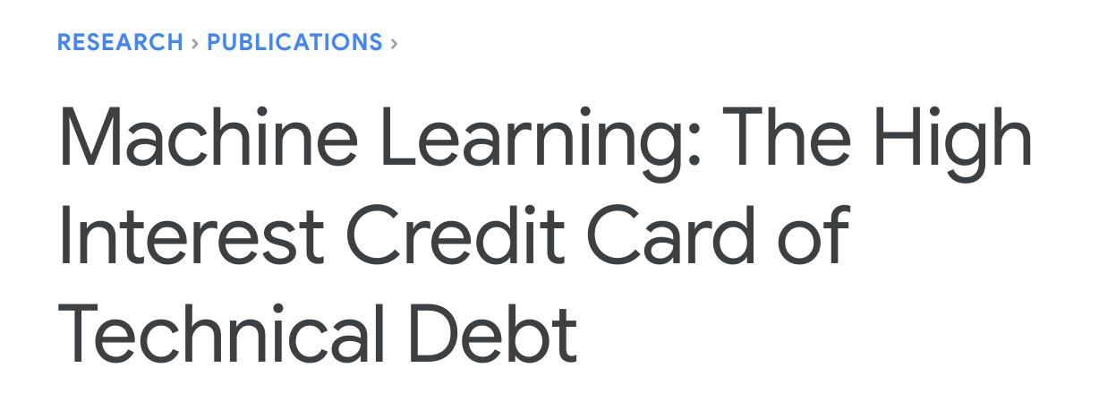 Google AI whitepaper: Machine Learning, the High Interest Credit Card of Technical Debt