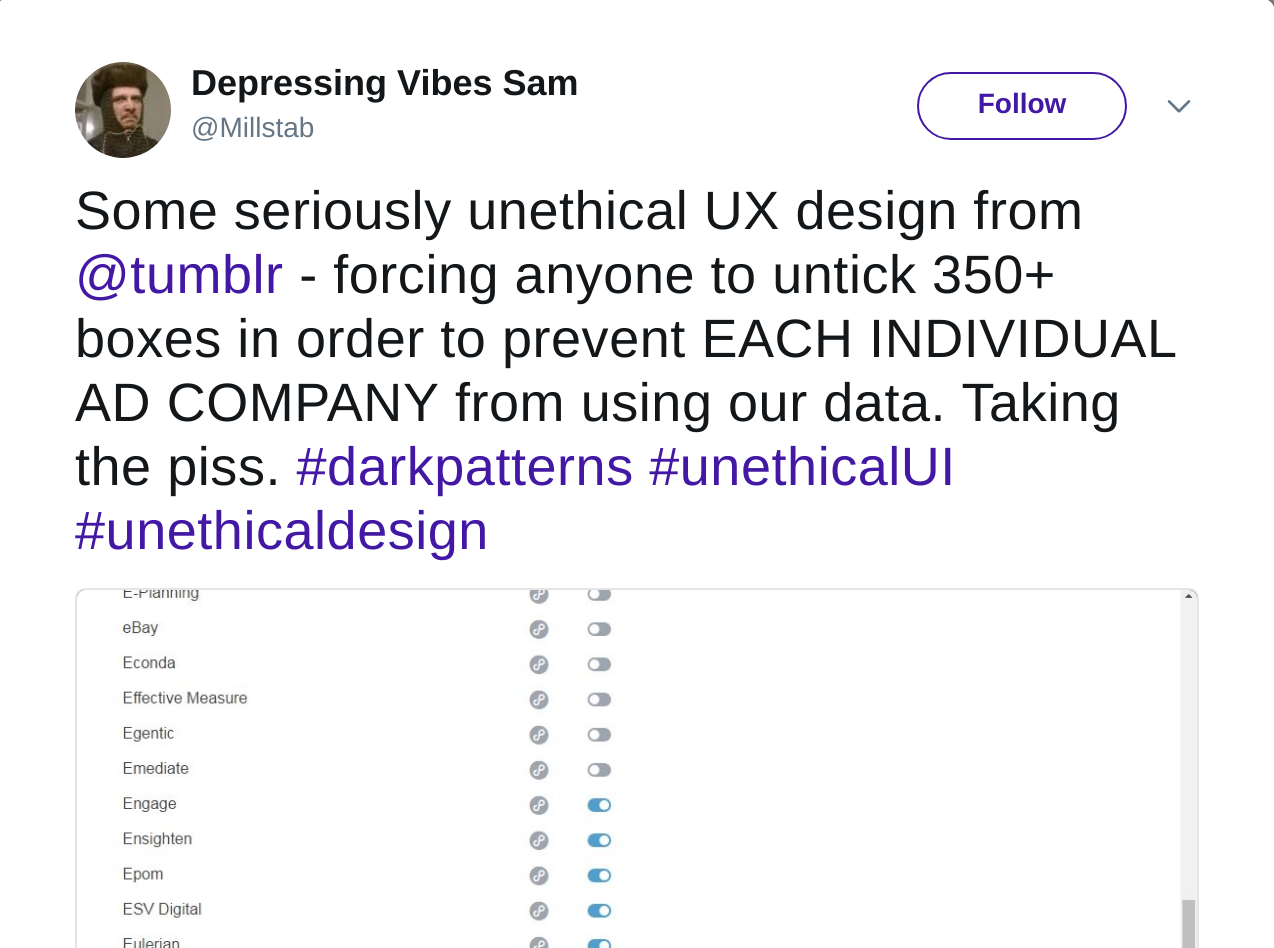 @Millstab on Twitter: "Some seriously unethical UX design from @tumblr - forcing anyone to untick 350+ boxes in order to prevent EACH INDIVIDUAL AD COMPANY from using our data. Taking the piss."